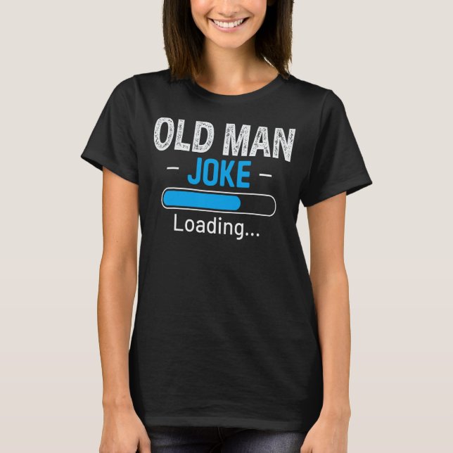 Manar Funny Old Man Joke Loading Fars dag T Shirt (Framsida)