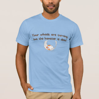 Manar Funny Wheel vänder Hamster är Dead T Shirt
