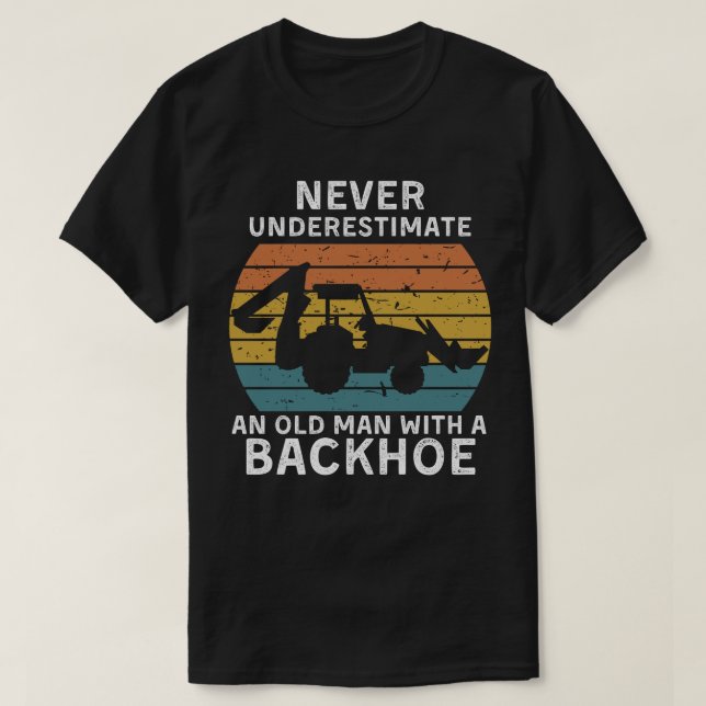 Manar Gamla mannen med en Backhoe Funny Excavator  T Shirt (Design framsida)
