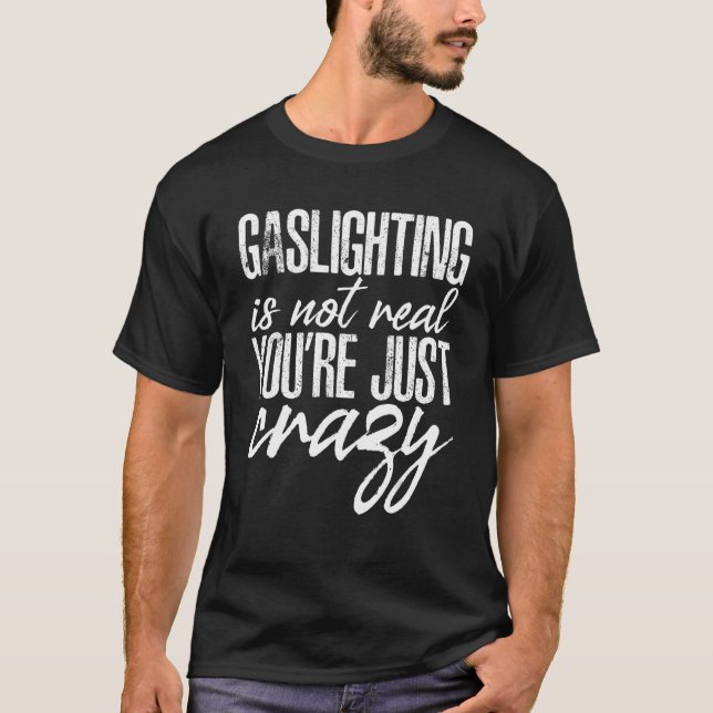 Manar Gaslight är inte en riktig offert du är Craz T Shirt (Framsida)