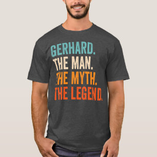 Manar Gerhard the Man the Myth the Legend first T Shirt