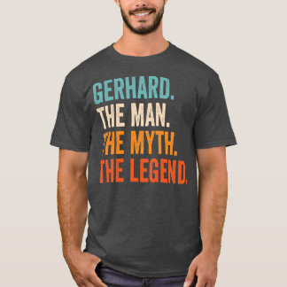 Manar Gerhard the Man the Myth the Legend first T Shirt