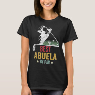 Manar Golf Best Abuela by Par Grandpa Golfer Far T Shirt