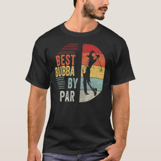 Manar Golf Best Bubba by Par Grandpa Golfer Far" T Shirt
