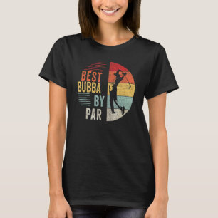 Manar Golf Best Bubba by Par Grandpa Golfer Far" T Shirt