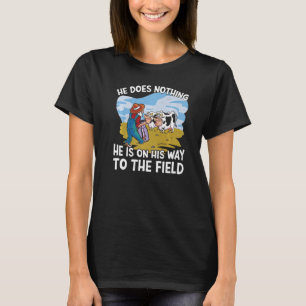 Manar gör ingenting han är på väg till Fält T Shirt