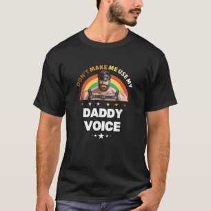 Manar gör mig inte Använda att min pappa Voice-lju T Shirt