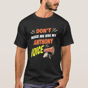 Manar gör mig inte Använda min Anthony Voice Funny T Shirt