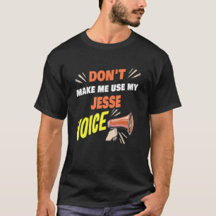 Manar gör mig inte Använda min Jesse Voice Funny J T Shirt