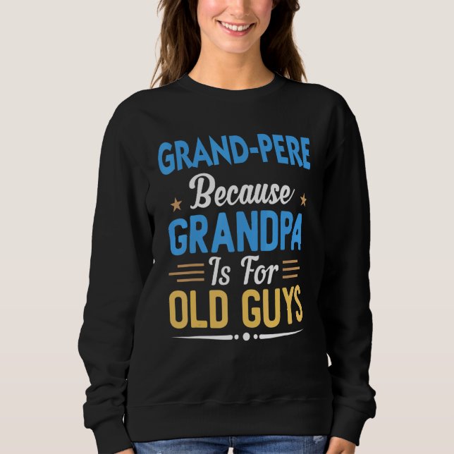 Manar Grand Pere för farfar är för gamla killar. T Shirt (Framsida)