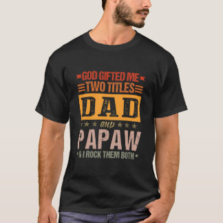 Manar Gud gav mig två titlar på Pappa och Papaw. T Shirt