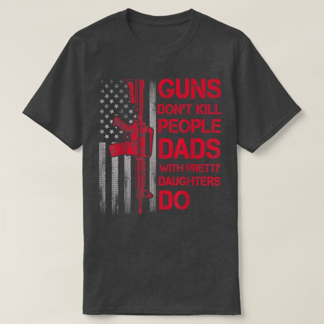 Manar Guns Dödor inte Pappor med Söt Daugh T Shirt (Design framsida)