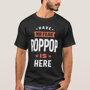Manar har ingen rädsla för att PopPop är här Far G T Shirt