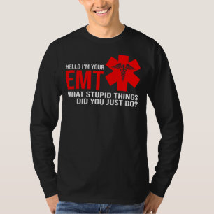 Manar Hej Jag är din Emt What Stupid Sak Paramed T Shirt