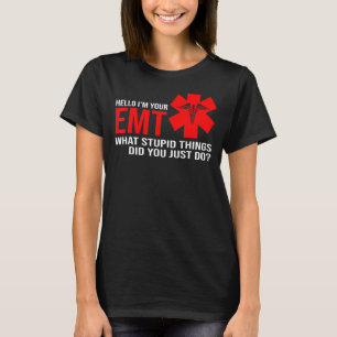 Manar Hej Jag är din Emt What Stupid Sak Paramed T Shirt