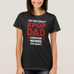 Manar I är den galna Kpop pappa Kpop pappa Kpop Pr T Shirt