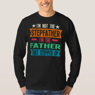 Manar I är inte Stepfather Far steppat Stepfat T Shirt
