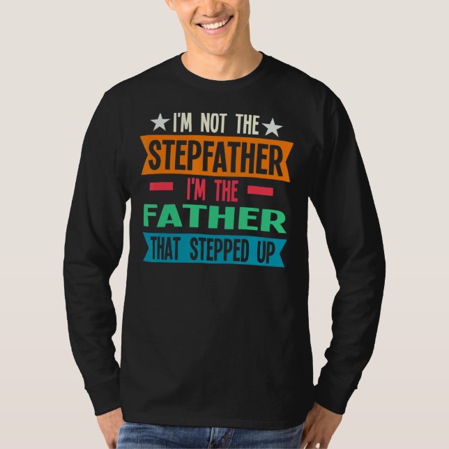 Manar I är inte Stepfather Far steppat Stepfat T Shirt (Framsida)