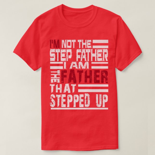 Manar I är inte Stepfather jag är Far T Fath Shirt (Design framsida)