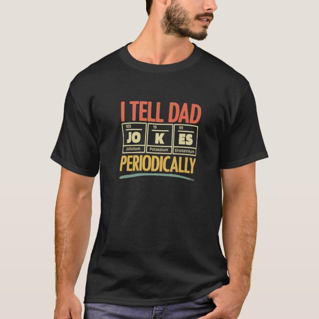 Manar I Berätta för Pappa Joke periodiskt återkomm T Shirt (Framsida)