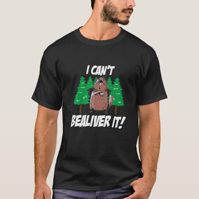 Manar I Cant Bealiever it Beaver Beaver T Shirt (Framsida)