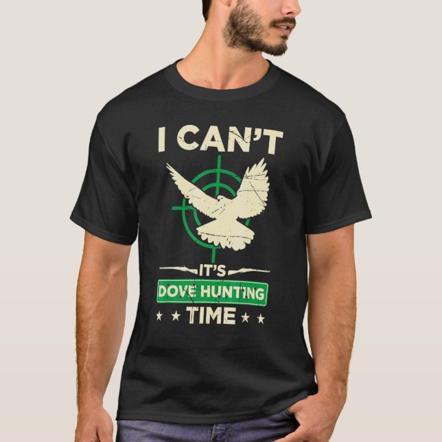 Manar I Cant's Dove Hunting Time Dove Hunting S T Shirt (Framsida)