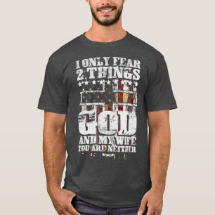 Manar I fruktar bara 2 Sak gud och min hustru. T Shirt