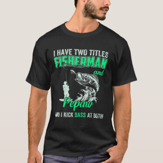 Manar I har jag två titlar på fiskaren Pepaw Bass  T Shirt