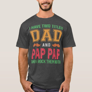 Manar I har jag två titlar Pappa och Pap Pap funny T Shirt
