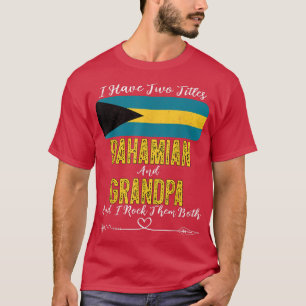 Manar I har två titlar Bahamian och Grandpa Bahama T Shirt