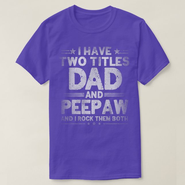 Manar I har två titlar Pappa och Peepaw Funny Far T Shirt (Design framsida)