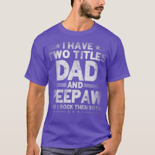 Manar I har två titlar Pappa och Peepaw Funny Far T Shirt