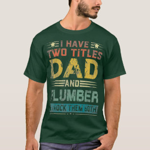 Manar I har två titlar Pappa och rörmokare dag T Shirt