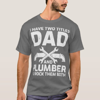 Manar I har två titlar Pappa och rörmokare dag T Shirt