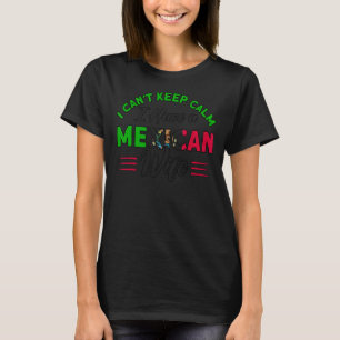Manar I kan inte Behålla Lugn mex mexikansk maka F T Shirt