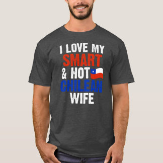 Manar I kärlek min smarta hett chilenska hustru Ch T Shirt