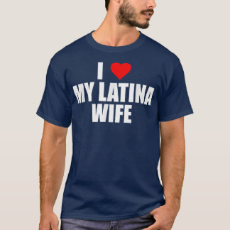 Manar I Kärlek My Latina Wife Cute Make Matching P T Shirt