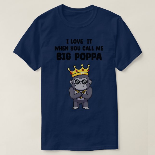 Manar I kärlek när du kallar mig Big Poppa Funny T Shirt (Design framsida)