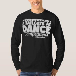 Manar I Tailgate at Dance Competition DancePappa T Shirt
