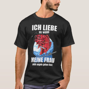 Manar Ich Liebe Es Wenn Frau Mich Fishing Lets Fis T Shirt