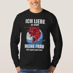 Manar Ich Liebe Es Wenn Frau Mich Fishing Lets Fis T Shirt