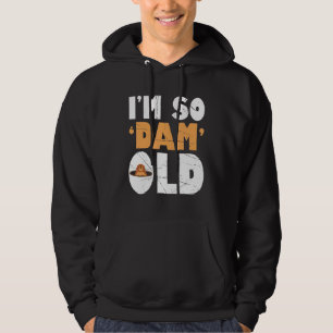 Manar Im så Dam Old Beaver Beaver Hoodie