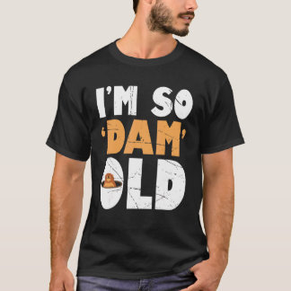 Manar Im så Dam Old Beaver Beaver T Shirt