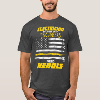 Manar Ingenjör behöver Heroes Electrician T Shirt