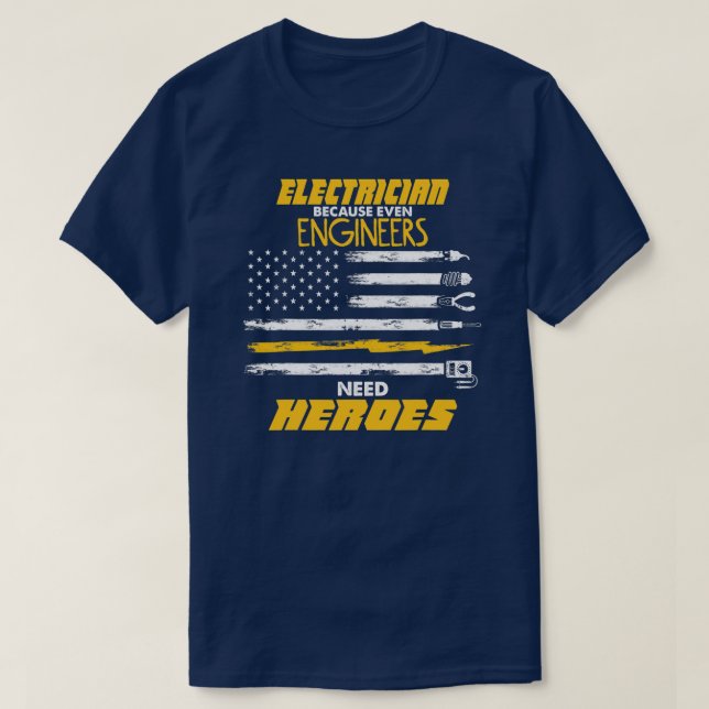 Manar Ingenjör behöver Heroes Electrician  T Shirt (Design framsida)
