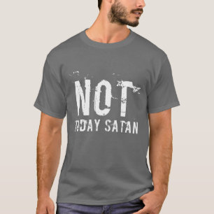 Manar inte i dag Satan T-tröja T Shirt