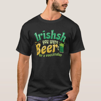Manar Irishish du var öl eller vaccinator - St. T Shirt