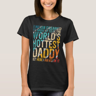 Manar jag aldrig drömde om att jag skulle växa upp t shirt