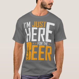 Manar jag är här för att dricka öl. t shirt