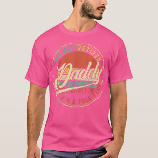 Manar Jag är inte pensionerad.. Jag är Fullt pappa T Shirt